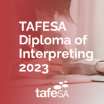 TAFESA Diploma of Interpreting 2023